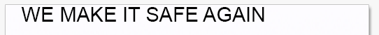 We Make It Safe Again